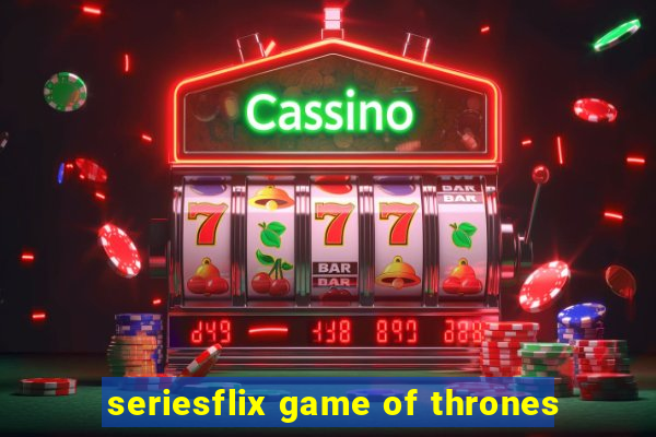 seriesflix game of thrones